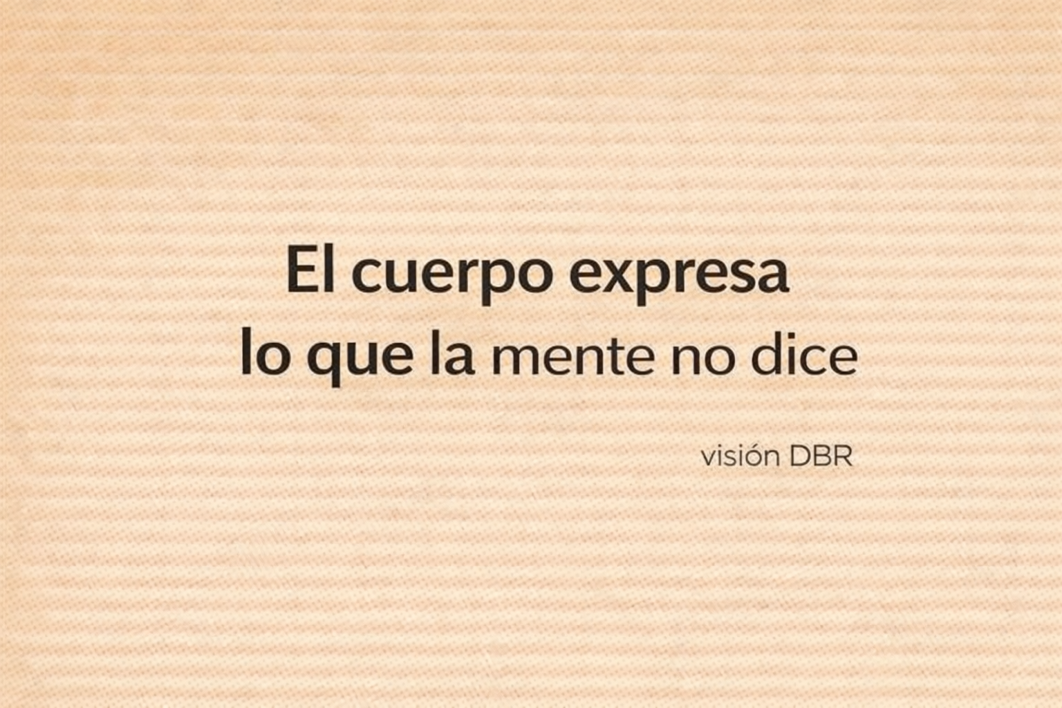El cuerpo expresa lo que la mente no dice