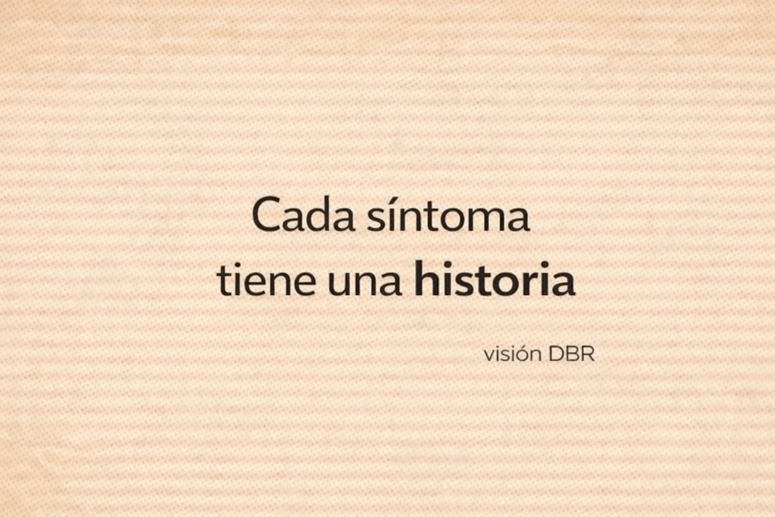 Cada síntoma tiene una historia