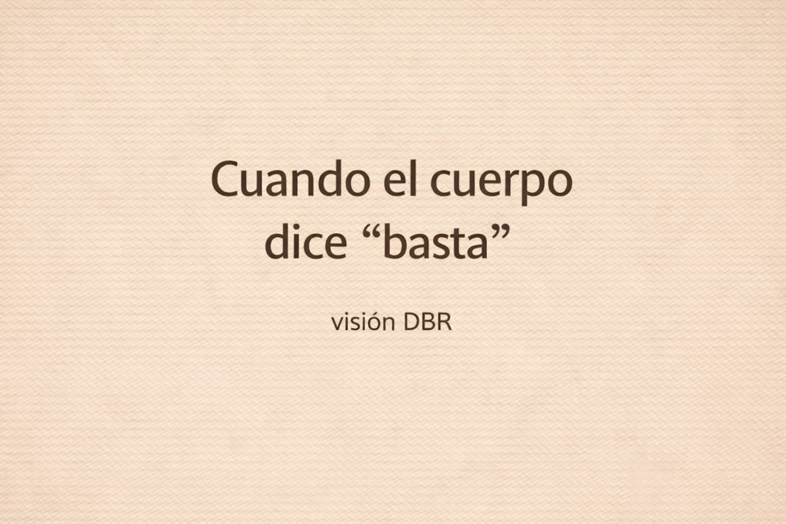 Cuando el cuerpo dice “basta”