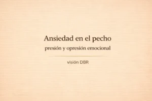 Ansiedad en el pecho: presión y opresión emocional – visión DBR