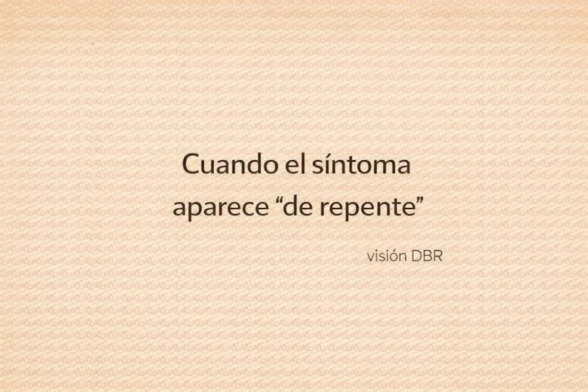 Cuando el síntoma aparece “de repente”
