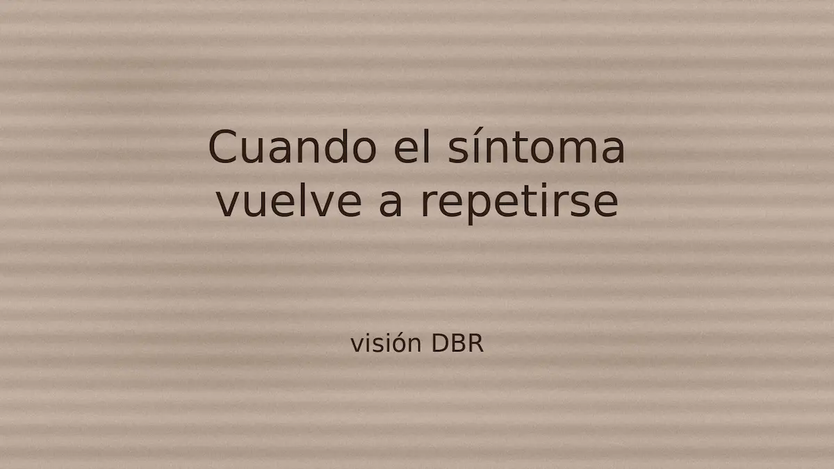 Cuando el síntoma vuelve a repetirse